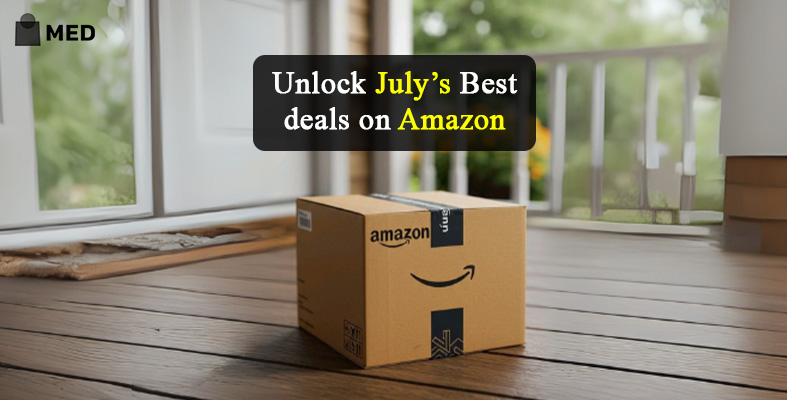 Unlock July's Best Deals on Amazon