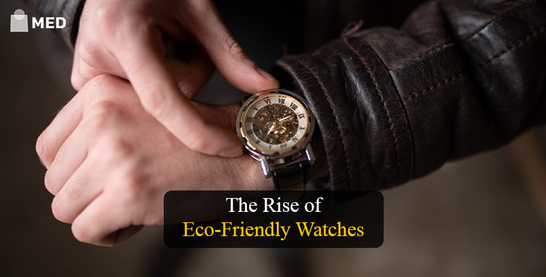How Eco-Friendly and Titanium Watches Became Cool Now a days